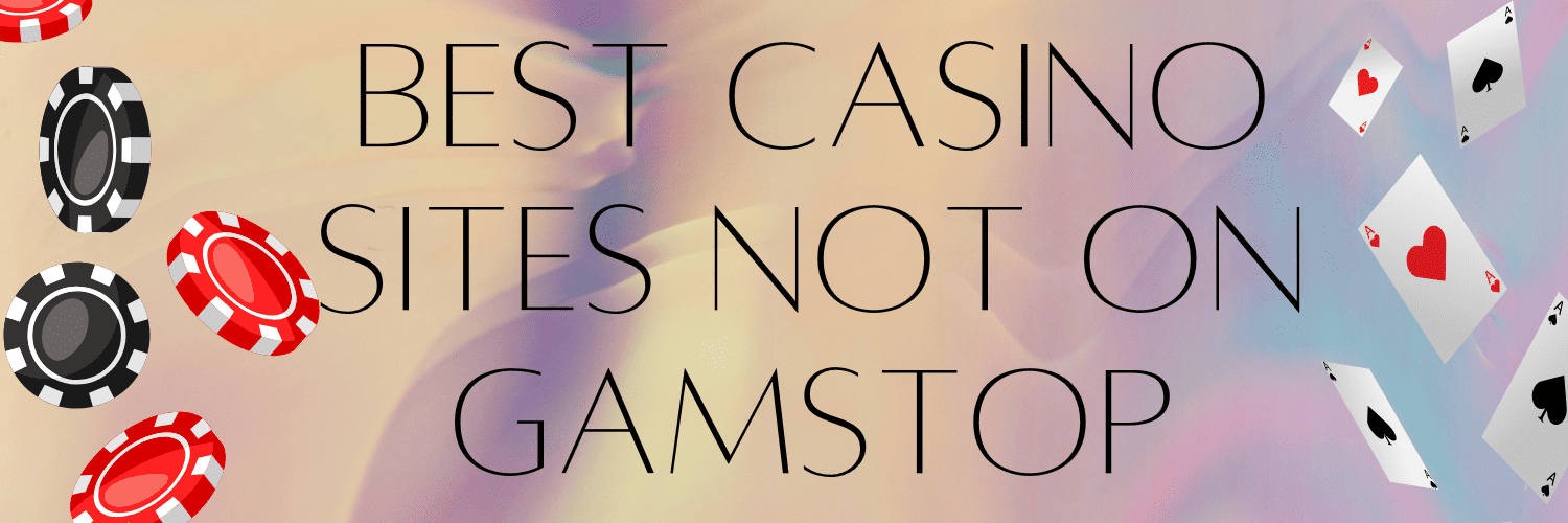 Discovering Casinos Not Registered on Gamstop -1872475482